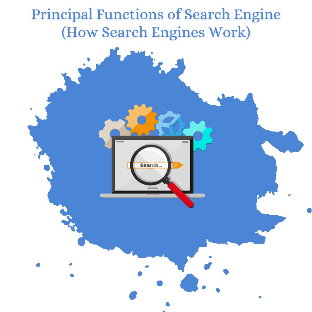Principal Functions of Search Engine (How Search Engines Work)